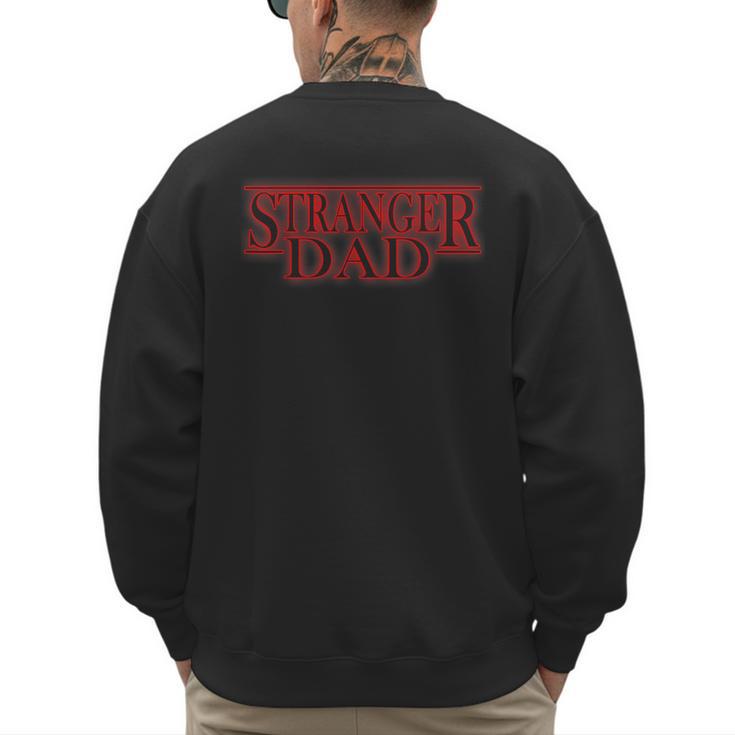 Stranger Dad Father's Day Or Birthday Themed Men's Sweatshirt Back Print