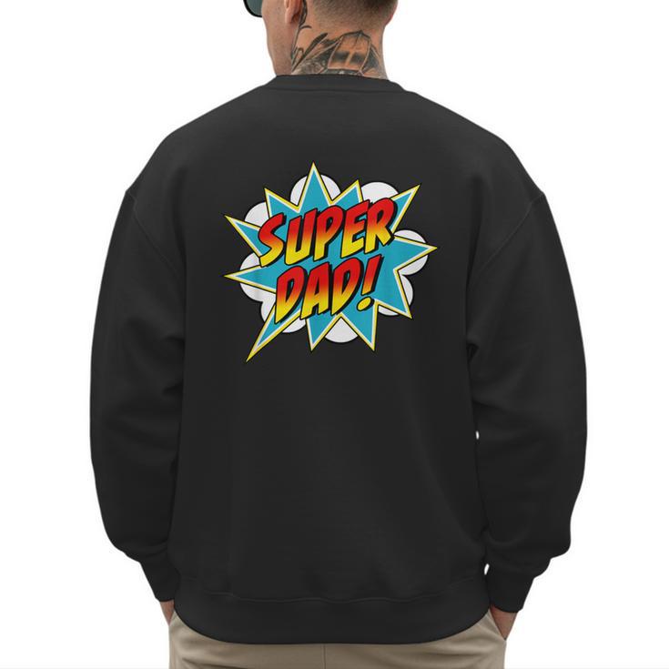 Super Dad Comic Book Superhero Father's Day Men's Sweatshirt Back Print
