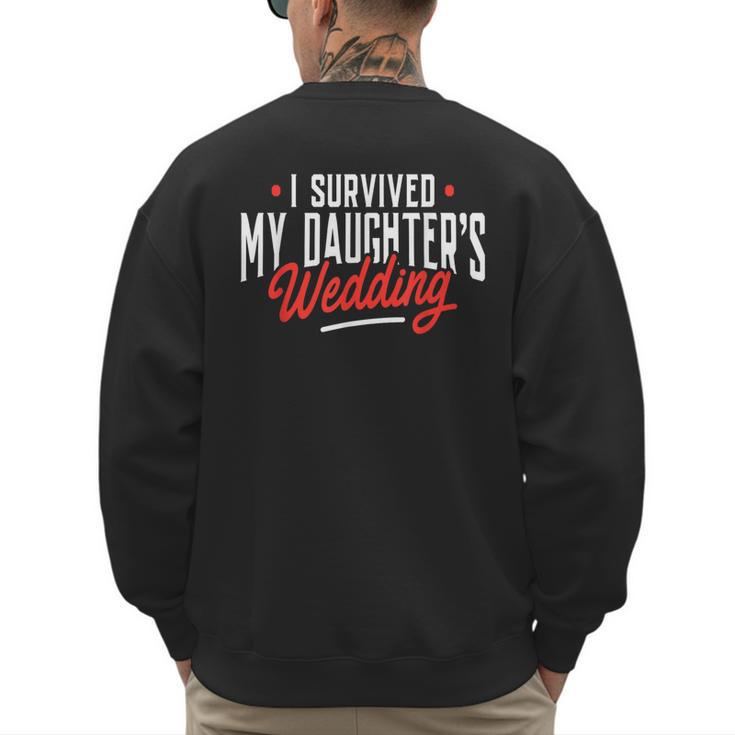 I Survived My Daughter's Wedding Father Of The Bride Dad Men's Sweatshirt Back Print