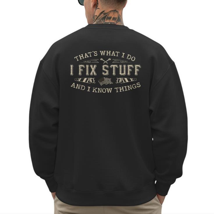 That's What I Do I Fix Stuff And I Know Things Dad Men's Sweatshirt Back Print