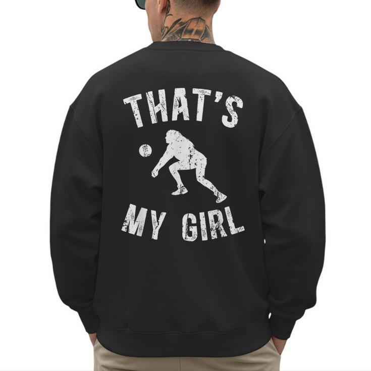 That's My Girl Volleyball Dad Of A Volleyball Player Father Men's Sweatshirt Back Print