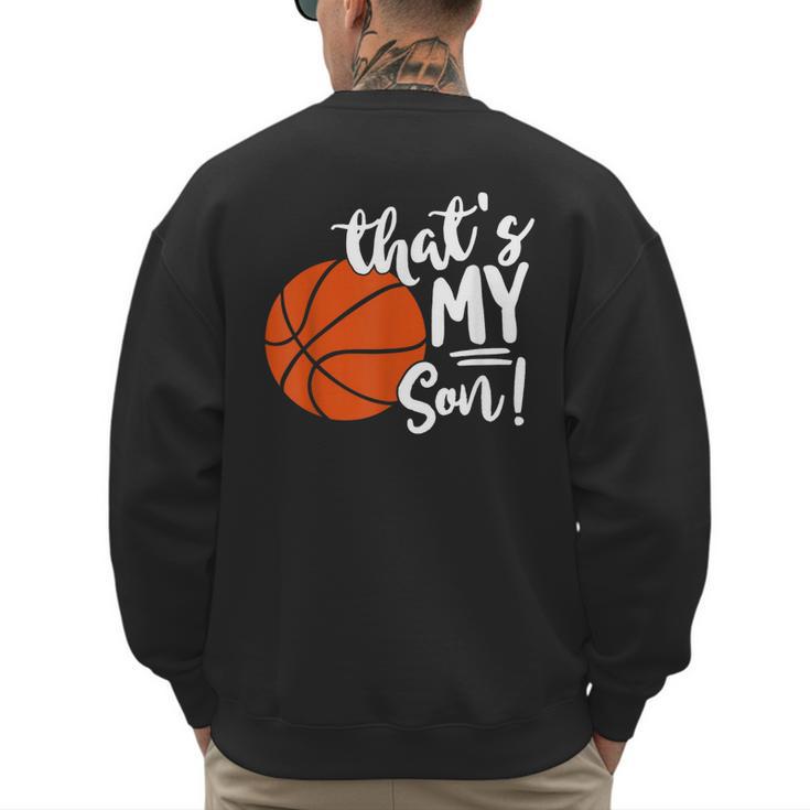 That's My Son Basketball Lovers For Mom Or Dad Men's Sweatshirt Back Print