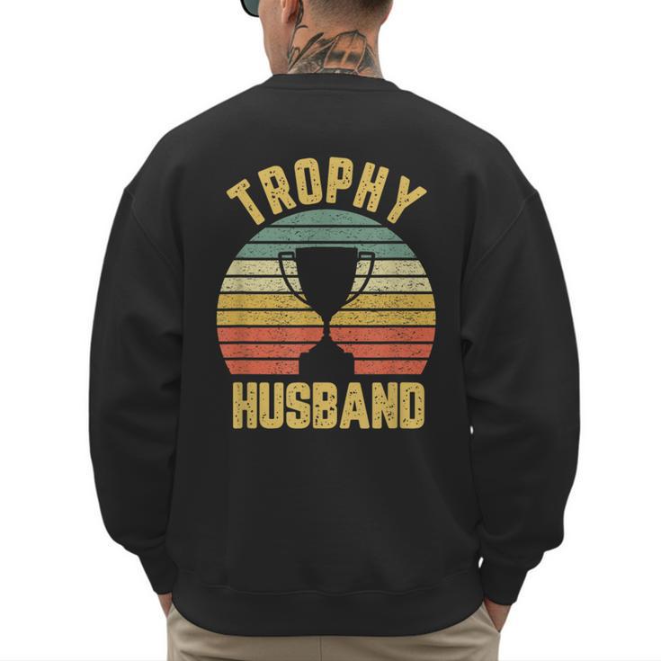 Trophy Husband For Cool Father Or Dad Men's Sweatshirt Back Print