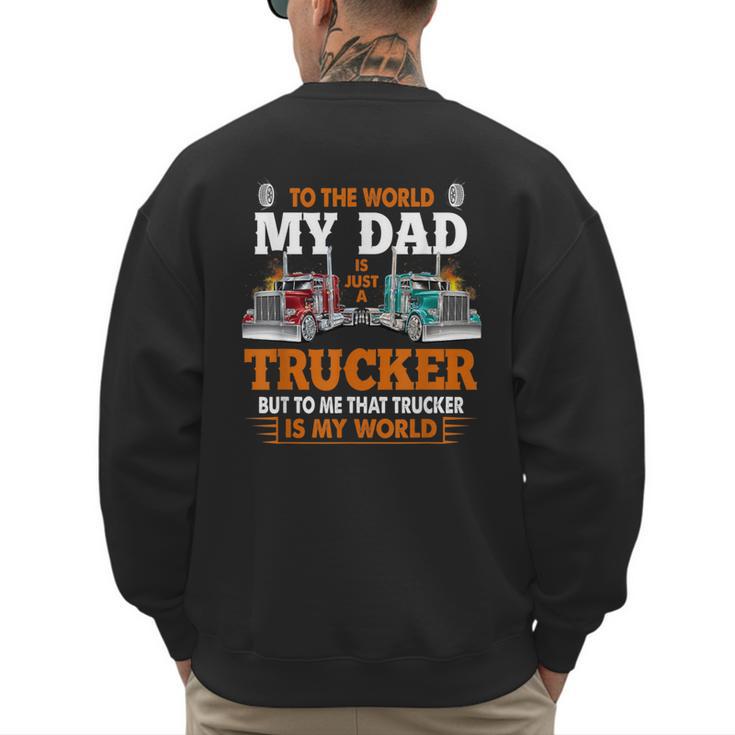 Trucker Father's Day To The World My Dad Is Just A Trucker Men's Sweatshirt Back Print