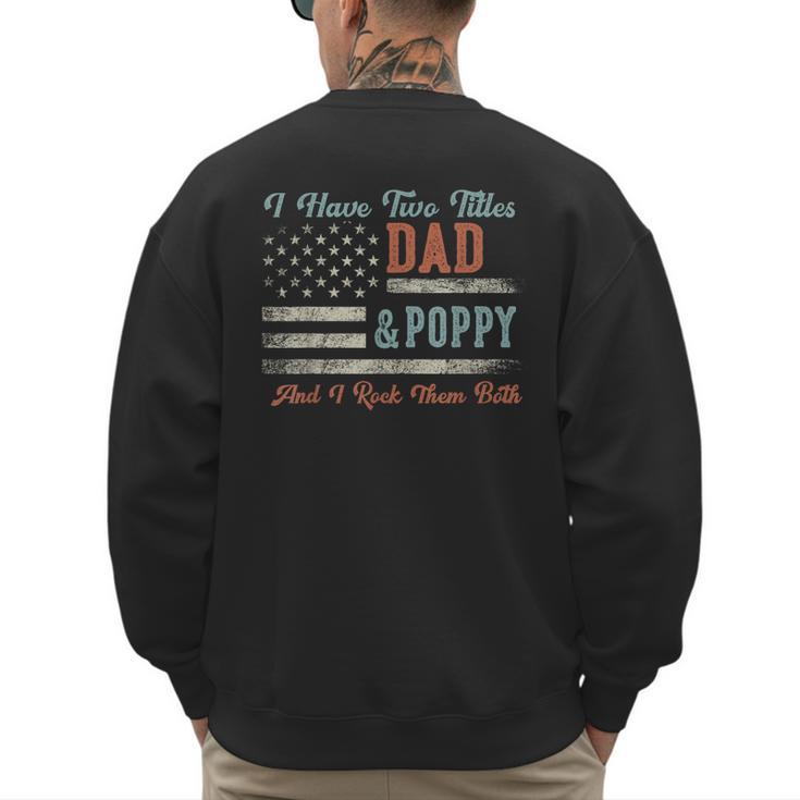 I Have Two Titles Dad & Poppy I Rock Them Both Poppy Men's Sweatshirt Back Print
