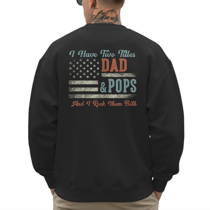 I Have Two Titles Dad & Pops I Rock Them Both Pops Men's Sweatshirt Back Print