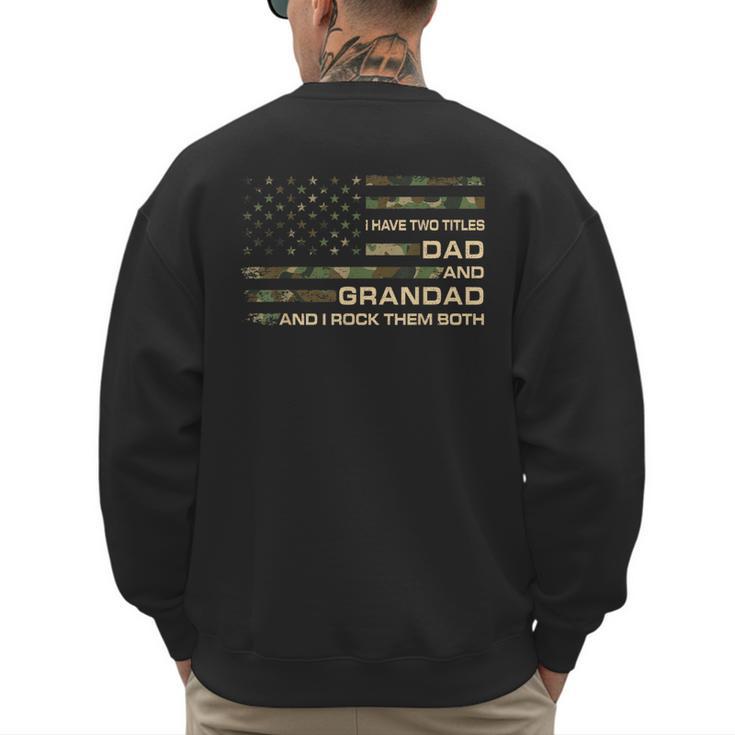 I Have Two Titles Dad And Grandad Father's Day Grandad Men's Sweatshirt Back Print