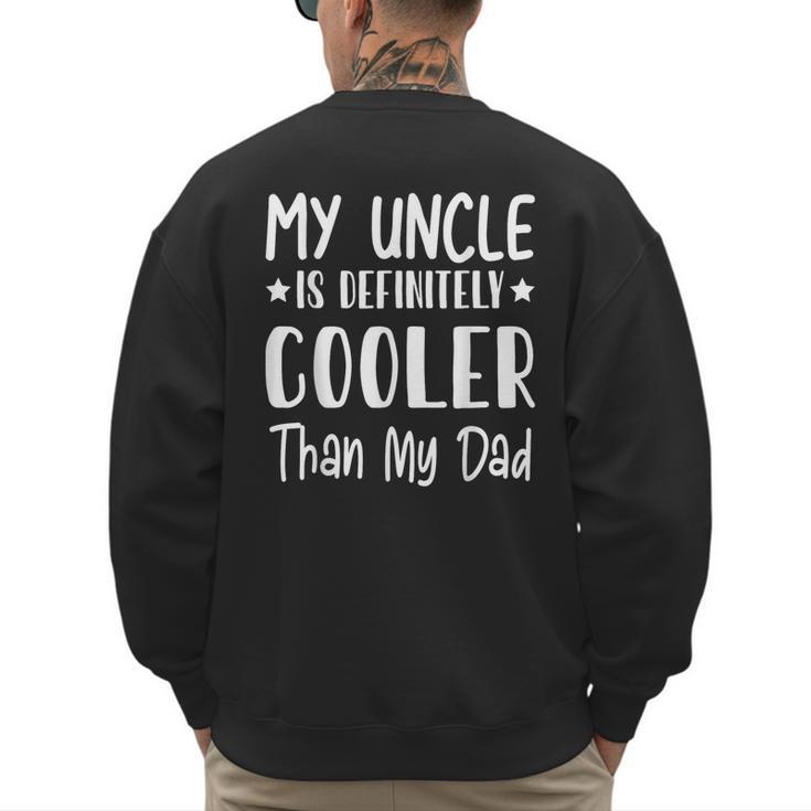 My Uncle Is Definitely Cooler Than My Dad Family Nephew Boys Men's Sweatshirt Back Print