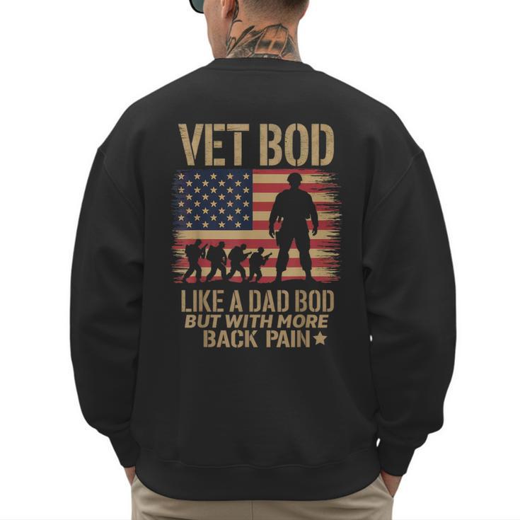 Vet Bod Like Dad Bod But With More Back Pain US Flag Veteran Men's Sweatshirt Back Print