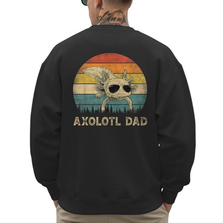 Vintage Axolotl Dad Axolotl Lovers Daddy Father's Day Men's Sweatshirt Back Print