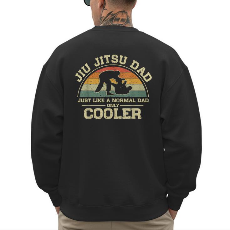 Vintage Jiu Jitsu Dad Just Like A Normal Dad Only Cooler Men's Sweatshirt Back Print