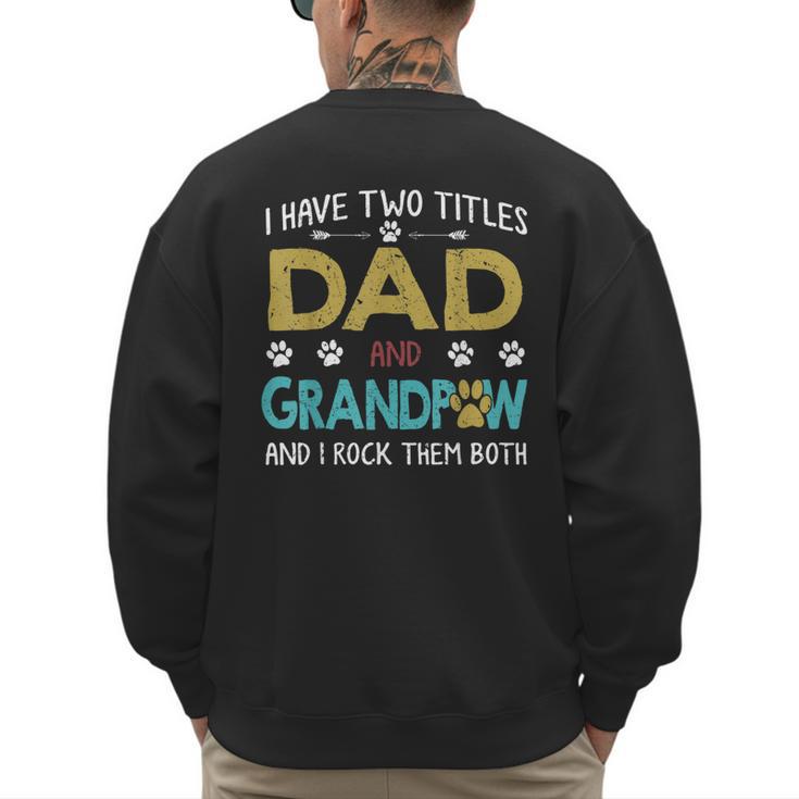 Vintage I Have Two Titles Dad And Grandpaw Dog Lover Men's Sweatshirt Back Print