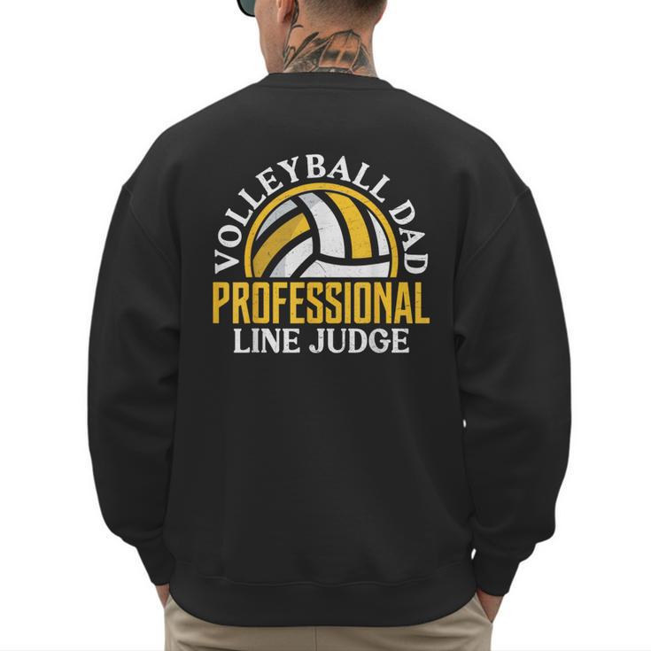 Volleyball Dad Professional Line Judge Volleyball Dad Men's Sweatshirt Back Print