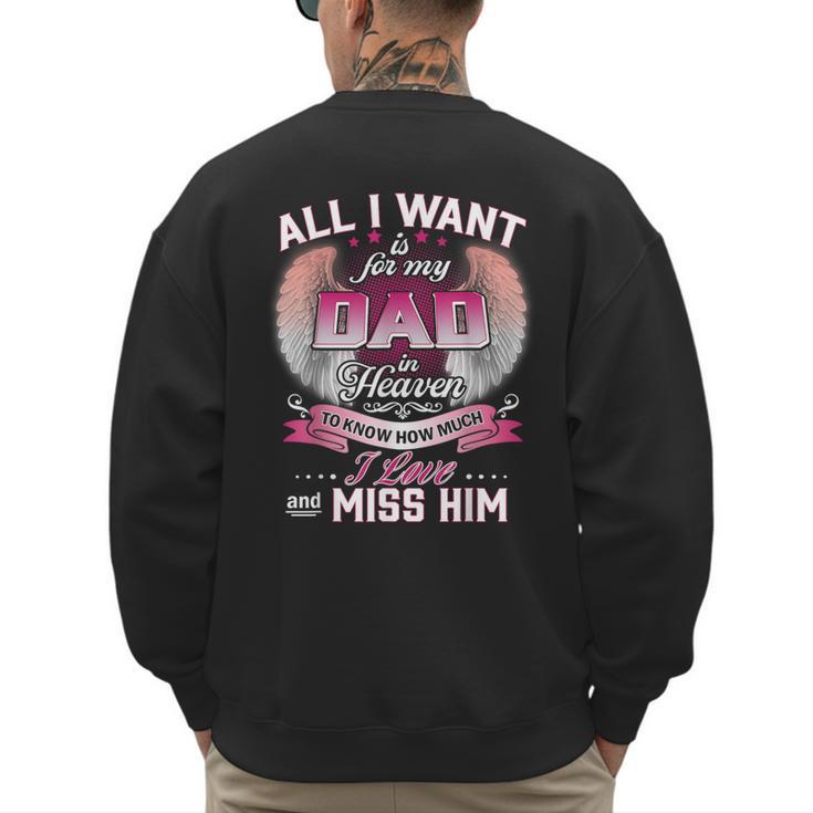 All I Want Is For My Dad In Heaven To Know How Much I Love Men's Sweatshirt Back Print