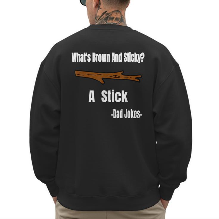 What's Brown And Sticky A Stick -Dad Jokes- Men's Sweatshirt Back Print
