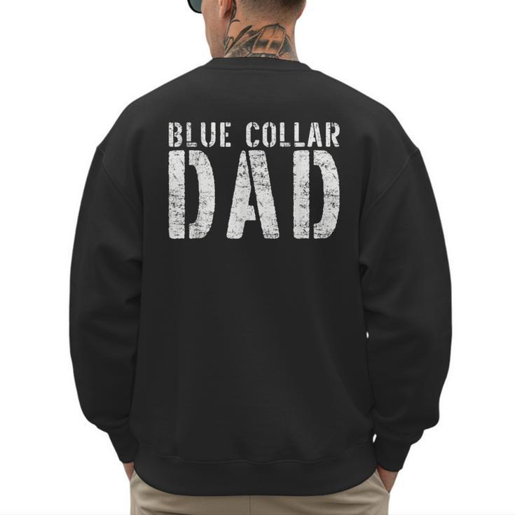 Worker Dad Workman Blue Collar Dad Men's Sweatshirt Back Print