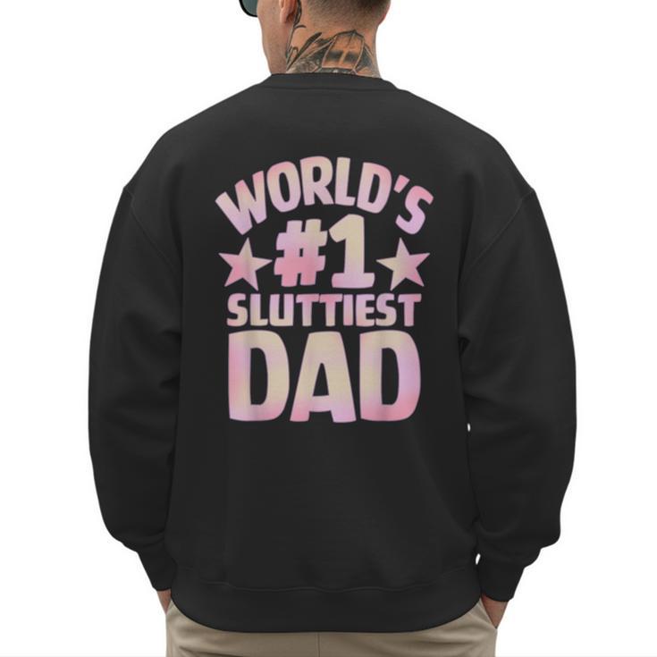World's 1 Sluttiest Dad Apparel Men's Sweatshirt Back Print