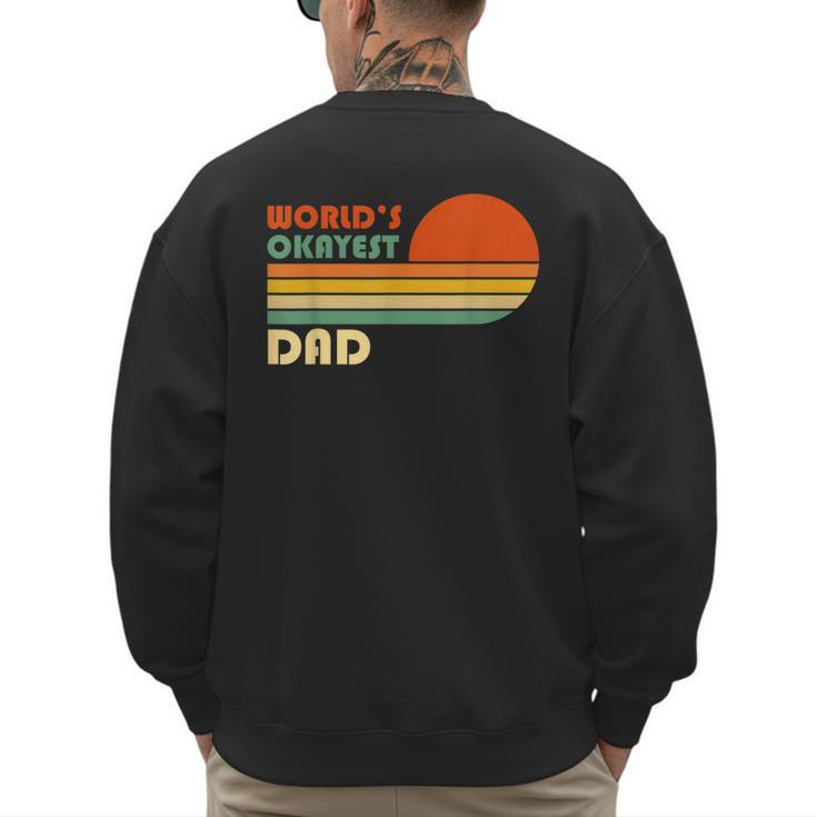 World's Okayest Dad Father Retro Vintage Men's Sweatshirt Back Print