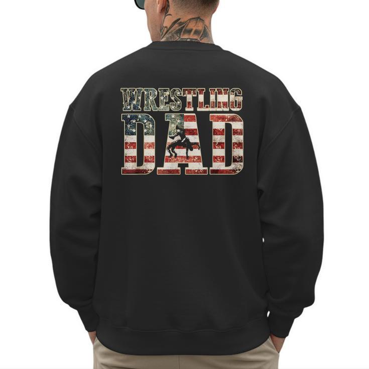 Wrestling Dad American Flag Matching For Dads Of Wrestlers Men's Sweatshirt Back Print