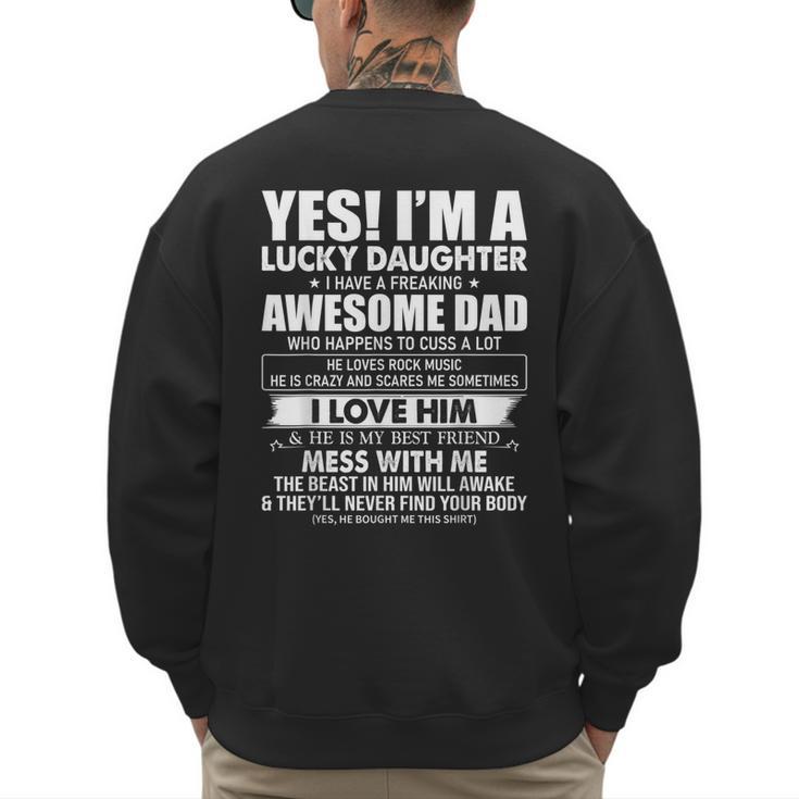 Yes I'm a Lucky Daughter I Have a Freaking Awesome Dad Men's Sweatshirt Back Print