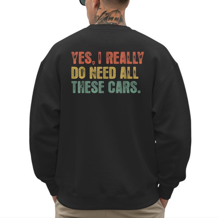 Yes I Really Do Need All These Cars Garage Dad Men Tee Men's Sweatshirt Back Print