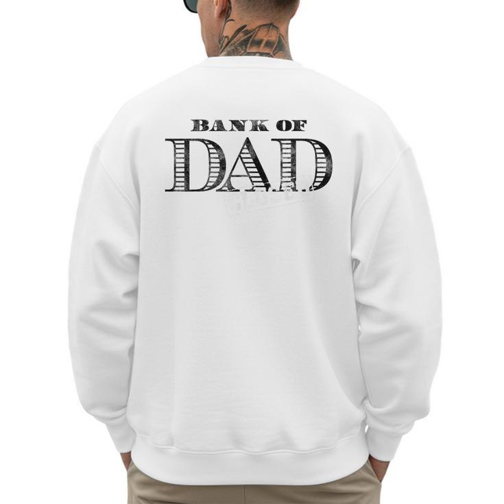 Bank Of Dad Closed Father's Day Men's Sweatshirt Back Print