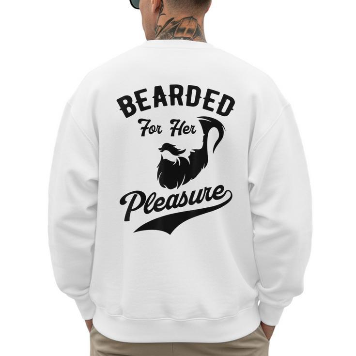 Bearded For Her Pleasure Bearded Dad Father Men's Sweatshirt Back Print Bearded For Her Pleasure Bearded Dad Father Men's Sweatshirt Back Print