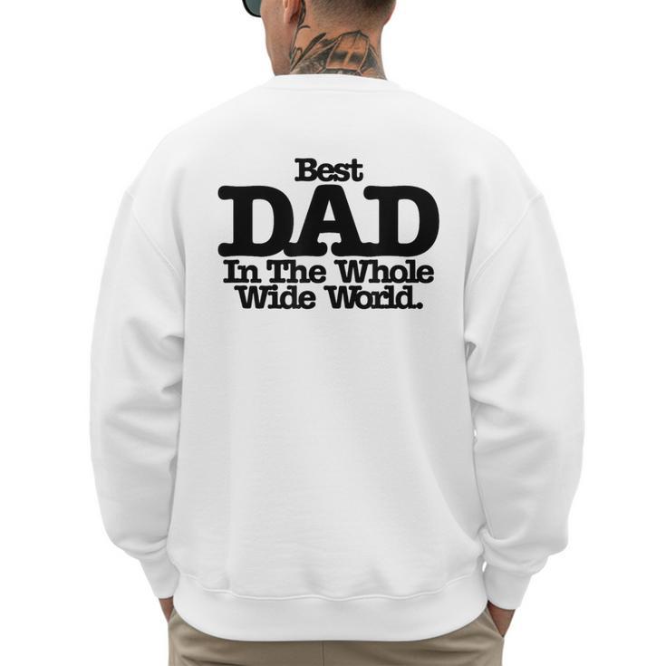 Best Dad In The Whole Wide World Men's Sweatshirt Back Print