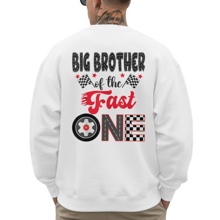 Big Brother Of The Fast One Car Racing Dad 1St Birthday Boy Men's Sweatshirt Back Print
