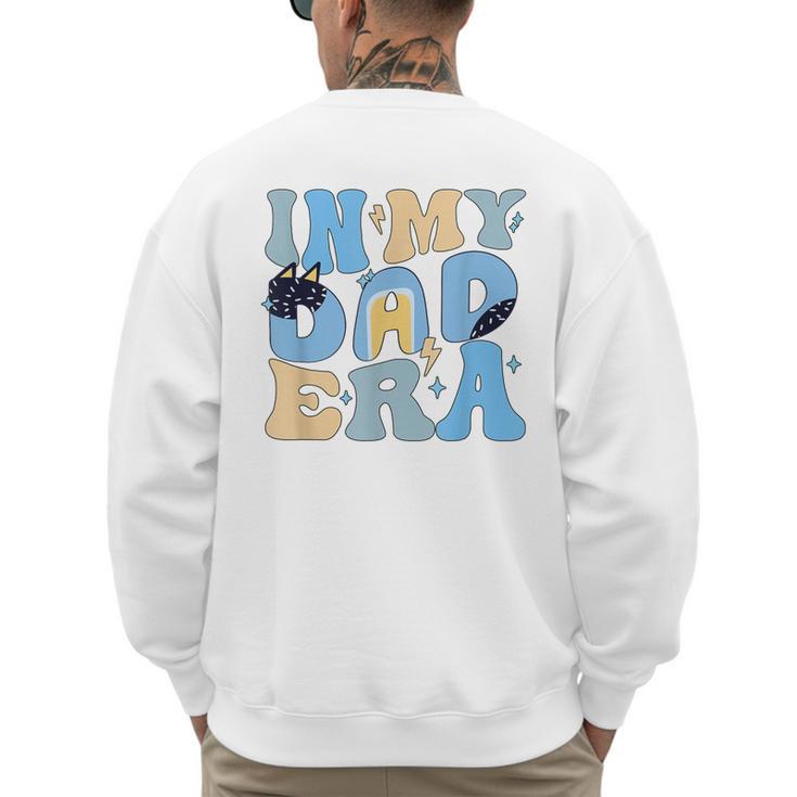 In My Blue Dad Era Cool Dad Father's Day Men's Sweatshirt Back Print