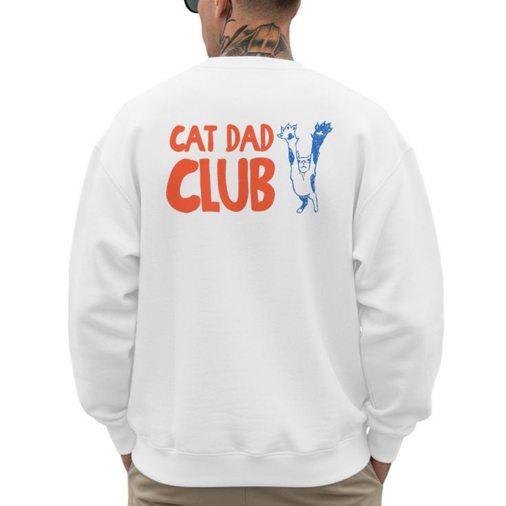 Cat Dad Club Life Is Better With Cats Father's Day 2 Sided Men's Sweatshirt Back Print