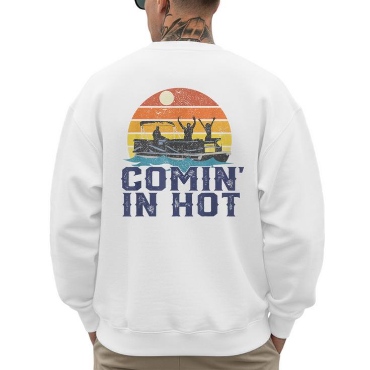 Comin In Hot Pontoon Boat Boating Lake For Dad Small Men's Sweatshirt Back Print