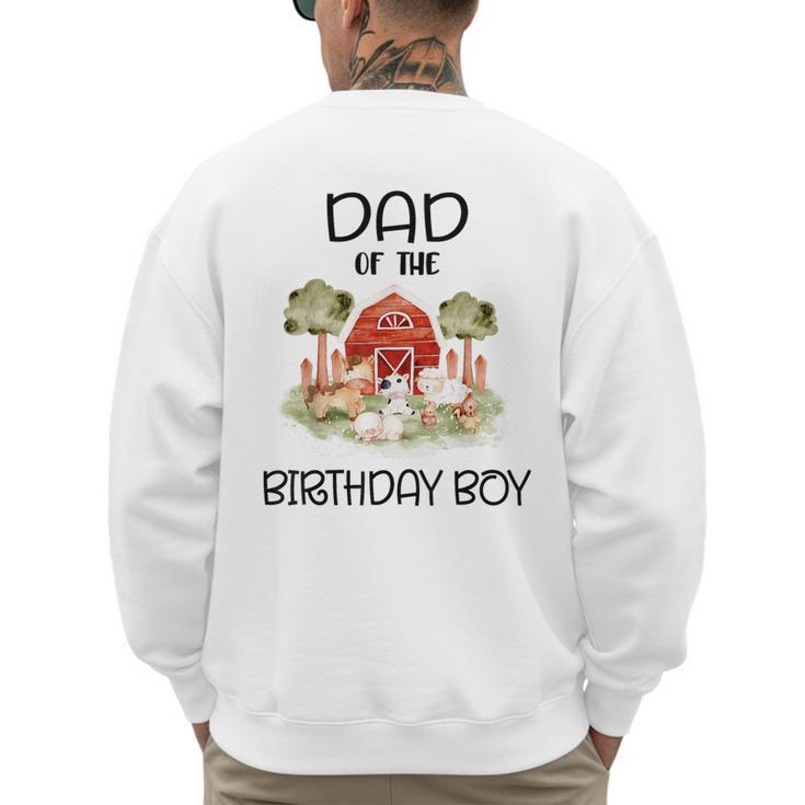 Dad Of The Birthday For Boy Barnyard Farm Animals Party Men's Sweatshirt Back Print