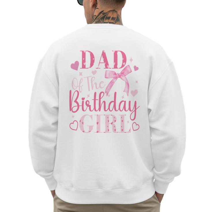 Dad Of The Birthday Girl Bow Cute Pink Matching Family Party Men's Sweatshirt Back Print