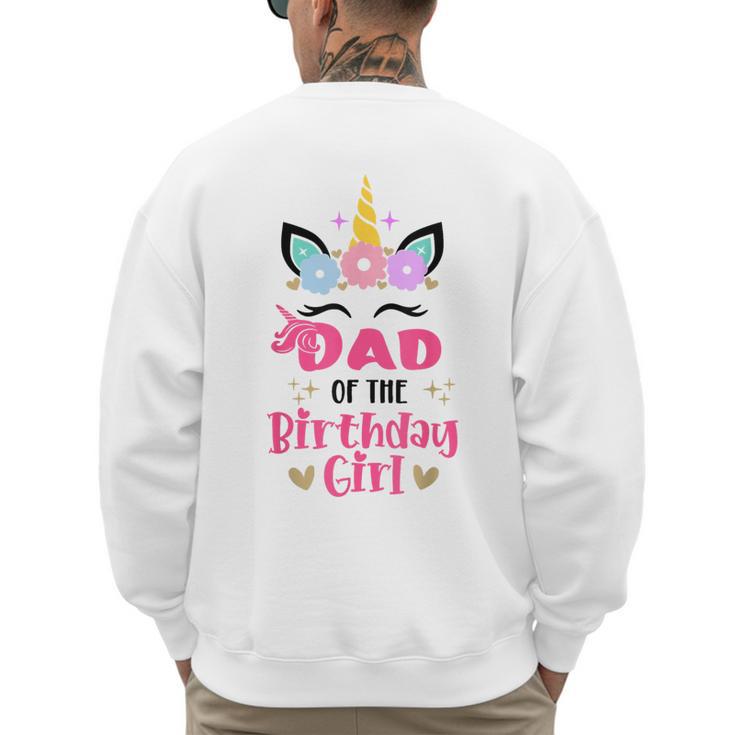 Dad Of The Birthday Girl Family Matching Unicorn Birthday Men's Sweatshirt Back Print