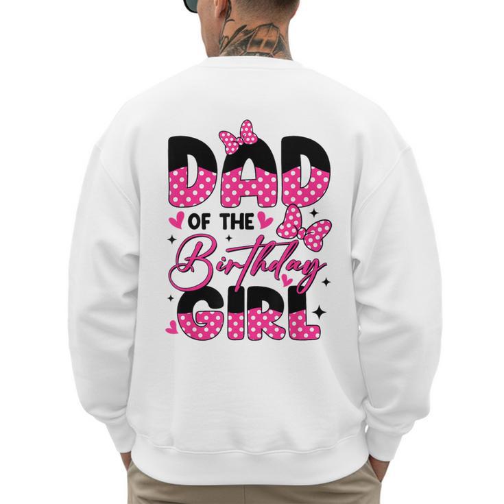 Dad Of The Birthday Girl Pink Family Birthday Girls Party Men's Sweatshirt Back Print