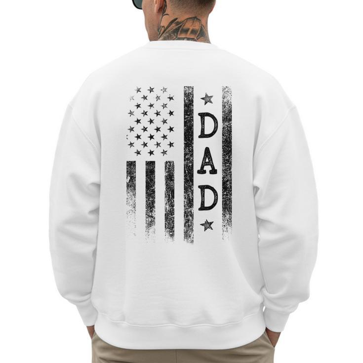 Dad Patriotic American USA Flag Father's Day Dad Men's Sweatshirt Back Print
