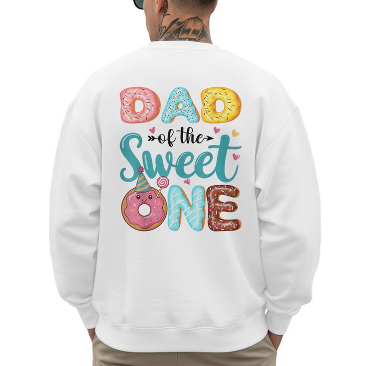 Dad Of The Sweet One 1st Birthday Girl Donut Party Men's Sweatshirt Back Print