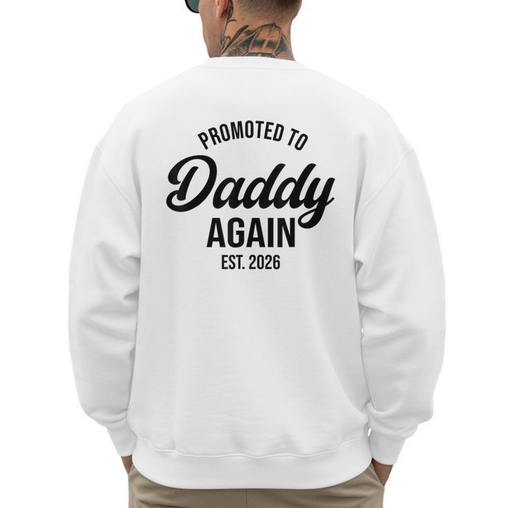 Daddy Again 2026 Promoted To Daddy Again 2026 Dad Again Men's Sweatshirt Back Print