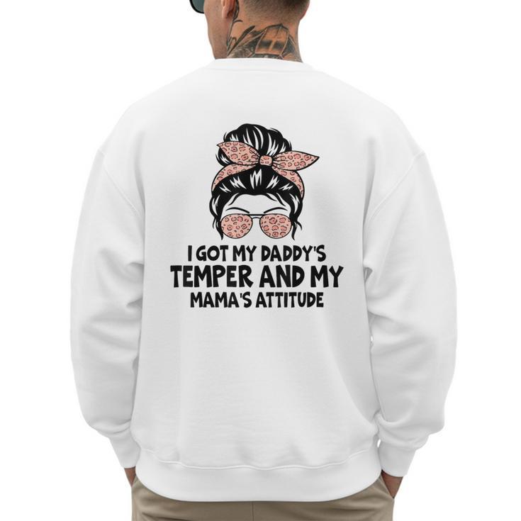 I Got My Daddy's Temper And My Mama's Attitude Men's Sweatshirt Back Print