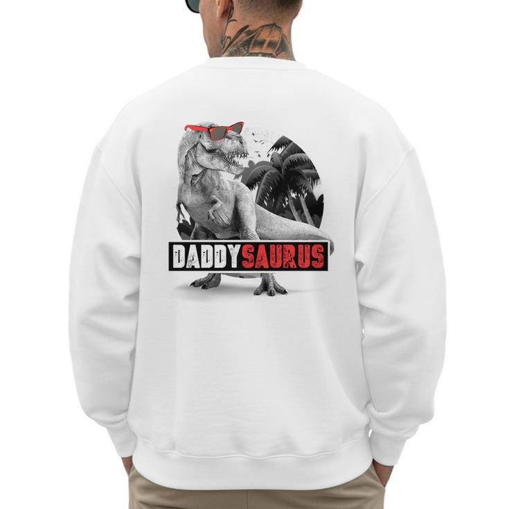 Daddysaurus T-Rex Dad Dinosaur Daddy Saurus Fathers Day Men's Sweatshirt Back Print