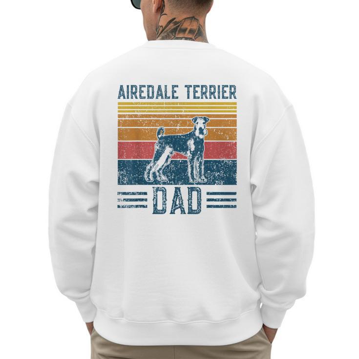 Dog Airedale Terrier Dad Vintage Airedale Terrier Dad Men's Sweatshirt Back Print