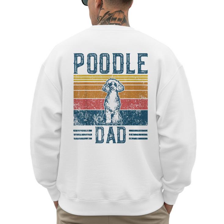 Dog Dad Vintage Poodle Dad Men's Sweatshirt Back Print