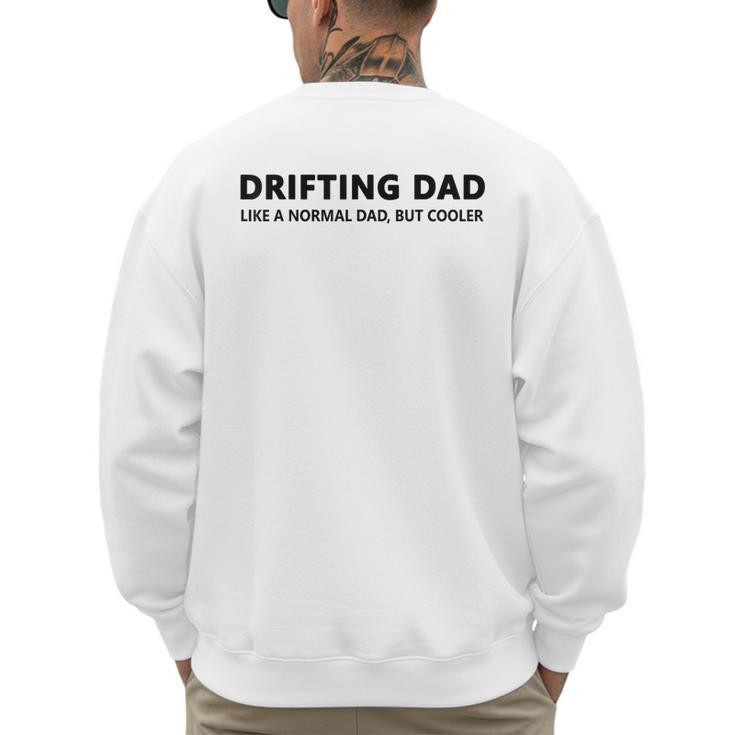 Drifting Dad Like A Normal Dad JDM Car Drift Men's Sweatshirt Back Print