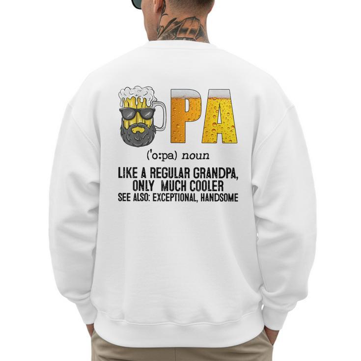 Drinking Opa Like A Regular Grandpa Much Cooler Beer Dad Men's Sweatshirt Back Print