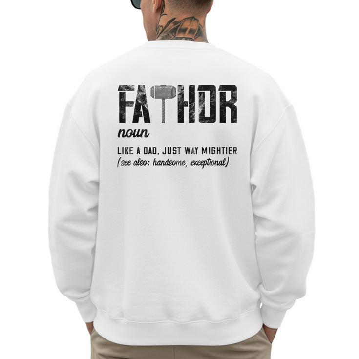 Fathor Like Dad Just Way Mightier Father's Day FA-Thor Men's Sweatshirt Back Print