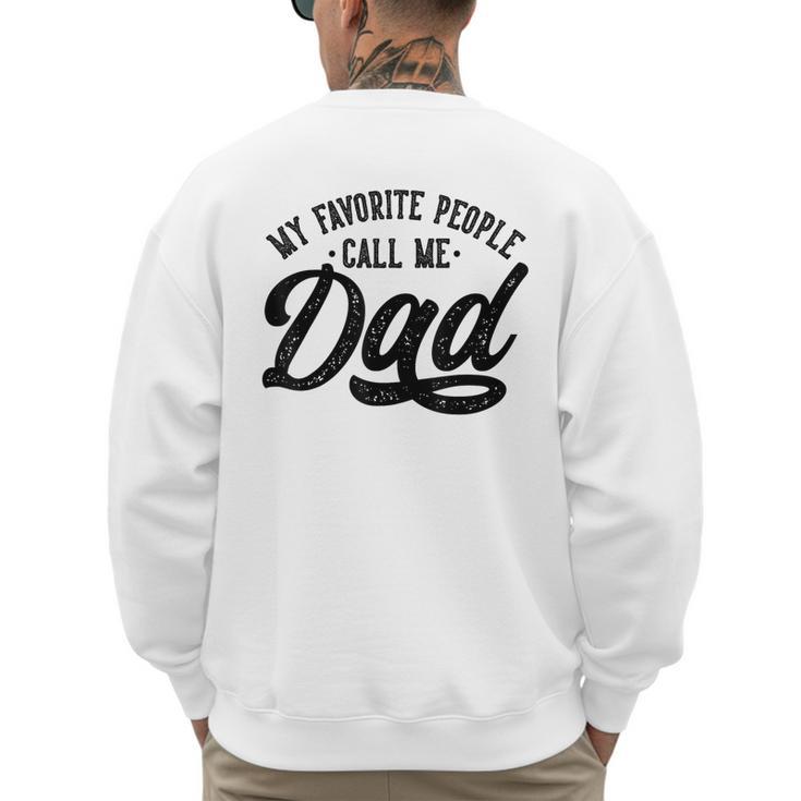 My Favorite People Call Me Dad Father's Day Men's Sweatshirt Back Print
