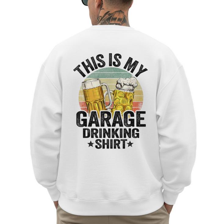 Garage Drinker Dad Vintage Beer This Is My Garage Drinking Men's Sweatshirt Back Print