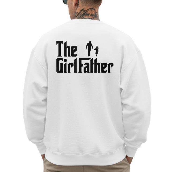The Girl Father Dad Of Girls Daddy Daughter Men's Sweatshirt Back Print