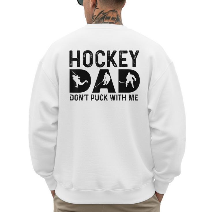 Hockey Dad Don't Puck With Me Men's Sweatshirt Back Print
